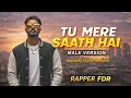 Lagu Tu Mere Saath Hai (Male Version) | Rapper FDR | Saarang Records | Sad Romantic Song 2026