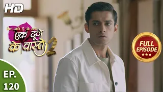 ek duje ke vaaste 2 ep 120 full episode 13th november 2020