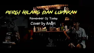 Download Pergi Hilang Dan lupakan|| Remember Of Today (Cover by Andri) MP3