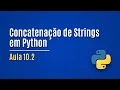 Python Lesson 10 2 - String Concatenation