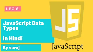 LEC 6 JavaScript Data Types Tutorial in Hindi
