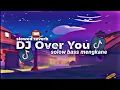 Download Lagu DJ Over You x Mashup Dj Trabas Style Mengkane  slowed reverb || Bootleg DJ TRABAS
