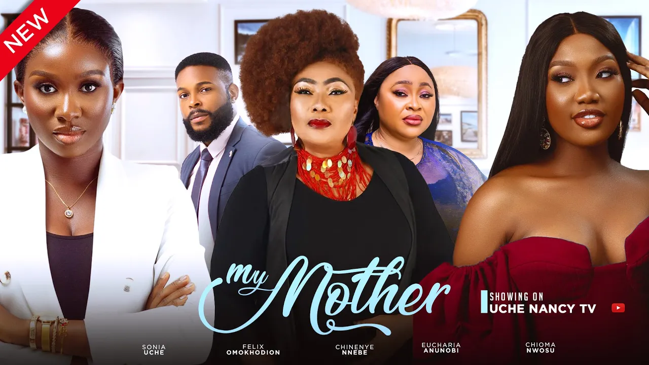 My Mother Sonia Uche, Chinenye Nnebe, Chioma Nwosu — Nollywood (2023)