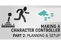 Making A Character Controller Part 2 Planning Setup