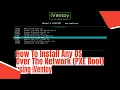 How To Install Any Operating System Over The Network PXE Boot using iVentoy