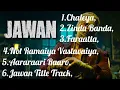 Download Lagu Jawan | All Songs | Shah Rukh Khan (SRK ) 🎧