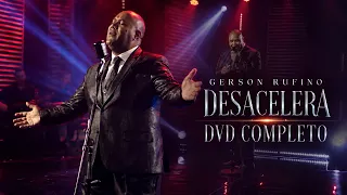 Gerson Rufino - DVD DESACELERA COM 14 LOUVORES ESPECIAIS #musicagospel #louvor