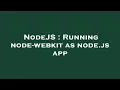 NodeJS Running node-webkit as node js app