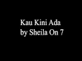 Sheila On 7 - Kau Kini Ada