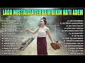 Lagu Nostalgia Terbaik Bikin Hati Adem 💚 Lagu Lawas Sedih Penuh Kenangan 💚 Terbaik Sepanjang Masa