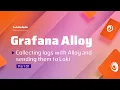 Part 1 Collecting Logs With Grafana Alloy And Sending Them To Loki
