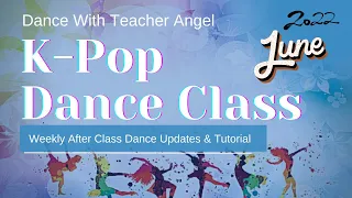 june week 4 k pop class angel s dance class weekly dance updates u0026 tutorial