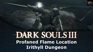 Dark Souls III Profaned Flame Location Irithyll Dungeon