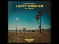 I Ain’t Worried - Acoustic