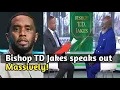 Finally Bishop TD Jakes speaks about sexual allegations and P Diddy