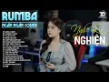 Download Lagu Tuyển Tập Rumba Nhạc Trẻ NGHE LÀ NGHIỆN | Top 20 Ca Khúc NGÂN NGÂN COVER Hát Về Nỗi Đau Tình