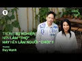 Download Lagu Trong sự nghiệp, nên làm “thợ” hay nên làm người “chơi”? - Duy Mạnh | #HaveASip 222