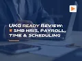 UKG Ready Review SMB HRIS Payroll Time Scheduling