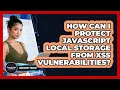 How Can I Protect JavaScript Local Storage From XSS Vulnerabilities - JavaScript Toolkit