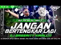 Lagu DJ JANGAN BERTENGKAR LAGI TRAP BASS CLARITY MIDLE NOLOPX CETASS CETUSS
