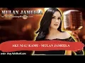 Download Lagu AKU MAU KAMU - MULAN JAMEELA Karaoke