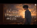 Download Lagu Khánh Phương - Để Anh Phía Sau Em (Ballad Version) | Video Lyrics