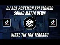 Download Lagu DJ ADA POKEMON API - MATTA DEWA VIRAL TIK TOK TERBARU 2022