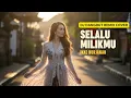 Lagu SELALU MILIKMU - IKKE NURJANAH | Cover Dangdut Remix Indo Nostalgia Populer