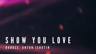 Download Da Buzz, Anton Ishutin - Show You Love MP3