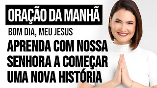 APRENDA COM NOSSA SENHORA A COMEÇAR UMA NOVA HISTÓRIA | ORAÇÃO DA MANHÃ - Ana Clara Rocha | 08.SET