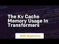 the kv cache memory usage in transformers