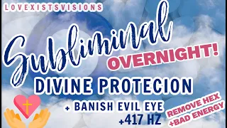 OVERNIGHT EVIL EYE DIVINE PROTECTION SUBLIMINAL 417HZ Remove Transmute NEGATIVE ENERGY FAST 