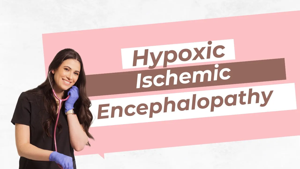 Hypoxic Ischemic Encephalopathy Review for NICU Nurses