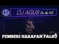 Download Lagu Dj Agus Pemberi Harapan Palsu (Dj Remix Viral) Galau Hati Galau Menahan Rindu