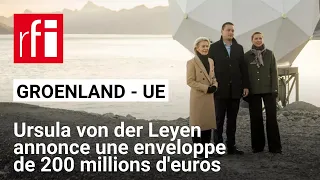 Groenland : La cheffe de l'exécutif européen en visite de 2 jours sur ce territoire autonome danois