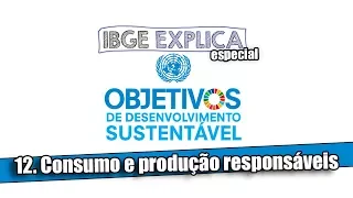 ODS #12: Consumo e produção responsáveis  • IBGE Explica