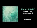 Noir & Hayze - Breathe (Extended Mix)