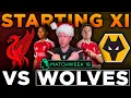 Arne Slot's STRONGEST 11 to Batter Poor Wolves at Anfield!
