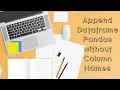 Append Dataframe Pandas without Column Names Append Pandas Dataframe Learn Python