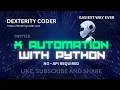 X Twitter Automation Using Python - No API Required DexterityCoder
