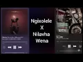 Lagu Nilavha wena x ngixolele