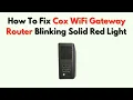 How to Fix Cox WiFi Gateway Router Blinking Solid Red Light - Meaning Full Troubleshooting Guide