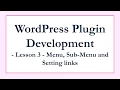Wordpress Plugin Fundamentals - Menu Pages Submenu Pages and Setting Links