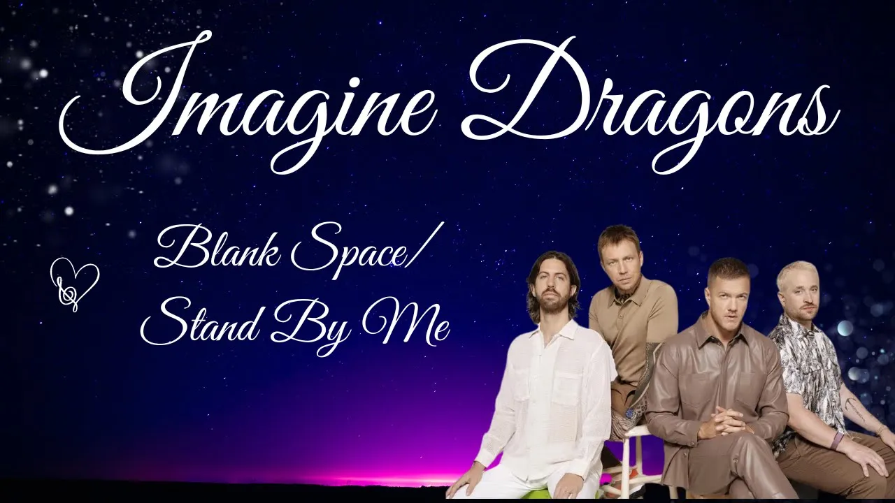 IMAGINE DRAGONS - BLANK SPACE / STAND BY ME (LYRICS)