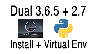 Install and setup dual Python 3 6 5 and 2 7 Virtual Environment on MacOS