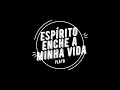 ESPÍRITO ENCHE A MINHA VIDA - PLAYBACK COM LETRA