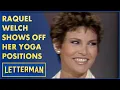 Raquel Welch Shows Off Her Yoga Skills Letterman