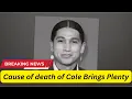 Cole Brings Plenty Cause of death