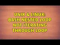 Unix Linux Bash Nested Loop Not Iterating Through Loop