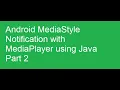 Android MediaStyle Notification with MediaPlayer using Java Part 2